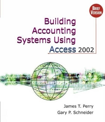 Building Accounting Systems Using Access 2002, Brief - James Perry, Gary P. Schneider