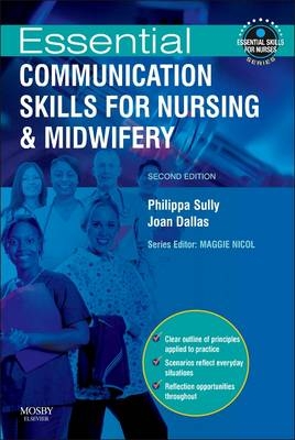 Essential Communication Skills for Nursing and Midwifery - Philippa Sully, Joan Dallas
