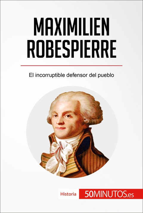 Maximilien Robespierre -  50Minutos