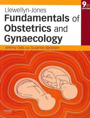 Llewellyn-Jones Fundamentals of Obstetrics and Gynaecology - Professor Jeremy J. N. Oats, Suzanne Abraham