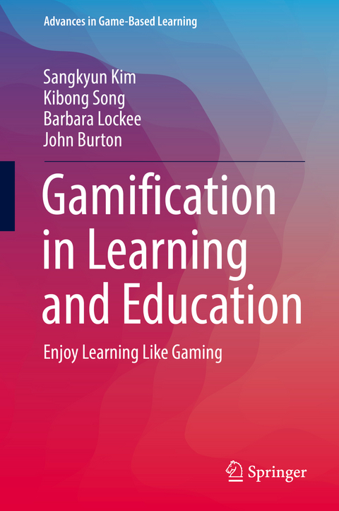 Gamification in Learning and Education -  Sangkyun Kim,  Kibong Song,  Barbara Lockee,  John Burton