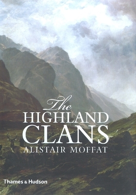 The Highland Clans - Alistair Moffat