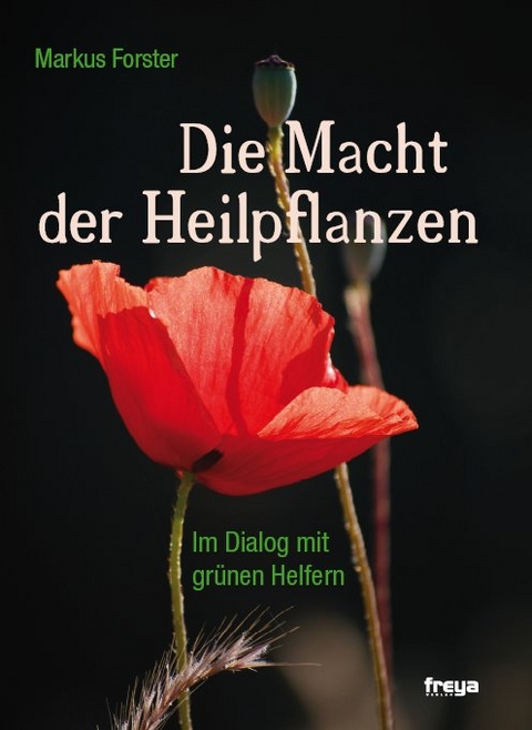 Die Macht der Heilpflanzen - Markus Forster