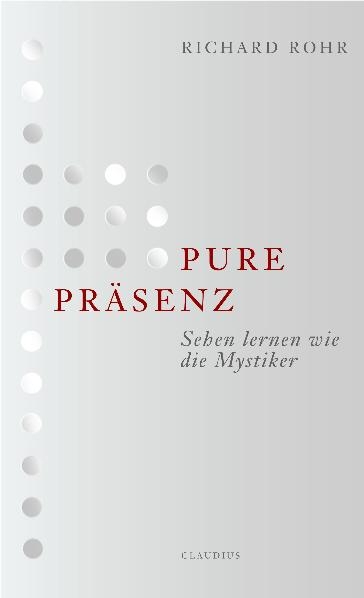 Pure Präsenz - Richard Rohr