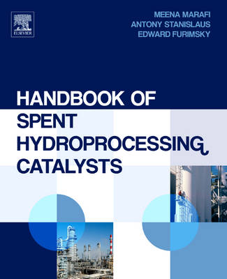 Handbook of Spent Hydroprocessing Catalysts - Meena Marafi, Anthony Stanislaus, Edward Furimsky
