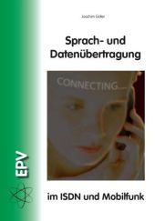 Sprach- und Datenübertragung im ISDN und Mobilfunk - Joachim Göller