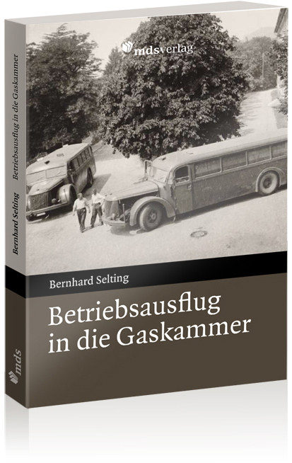 Betriebsausflug in die Gaskammer - Bernhard Selting