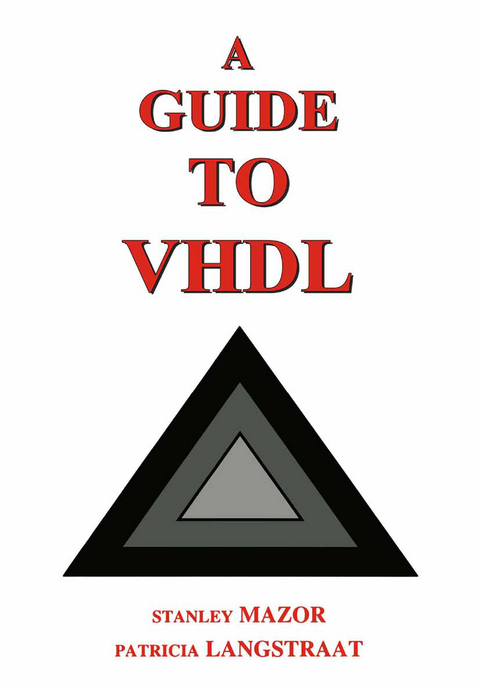 A Guide to VHDL - Stanley Mazor, Patricia Langstraat