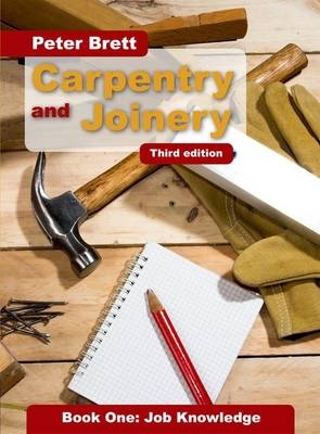 Carpentry and Joinery Book One: Job Knowledge - Peter Brett