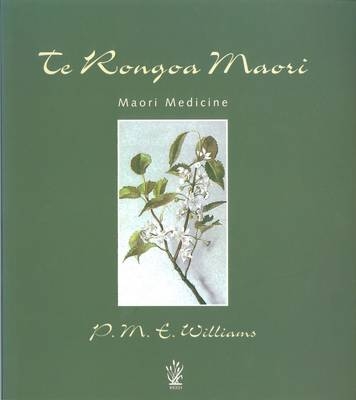 Te Rongoa Maori Medicine - P.M.E. Williams