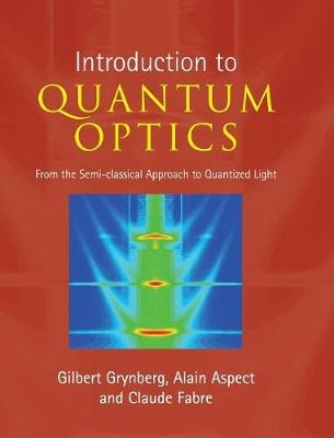 Introduction to Quantum Optics - Gilbert Grynberg, Alain Aspect, Claude Fabre