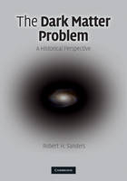 The Dark Matter Problem - Robert H. Sanders