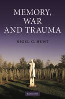 Memory, War and Trauma - Nigel C. Hunt
