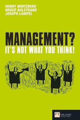 Management? It's not what you think! - Henry Mintzberg, Bruce Ahlstrand, Joseph Lampel