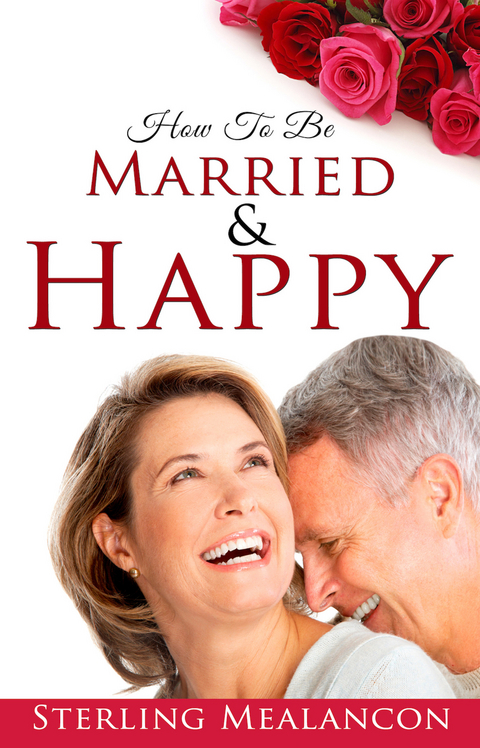 How to Be Married & Happy -  Sterling Mealancon