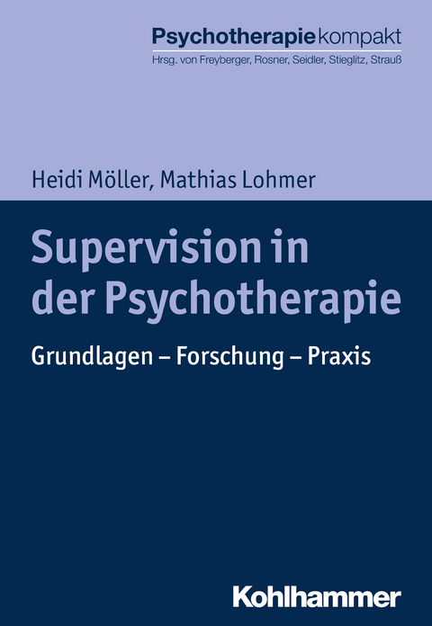 Supervision in der Psychotherapie - Heidi Möller, Mathias Lohmer