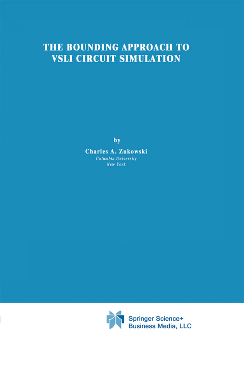 The Bounding Approach to VLSI Circuit Simulation - C.A. Zukowski