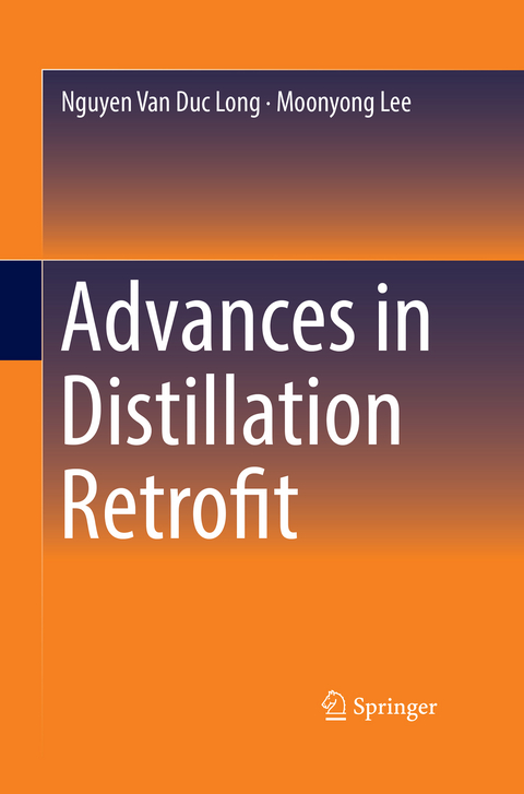 Advances in Distillation Retrofit -  Moonyong Lee,  Nguyen Van Duc Long