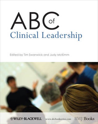 ABC of Clinical Leadership - Tim Swanwick, Judy McKimm