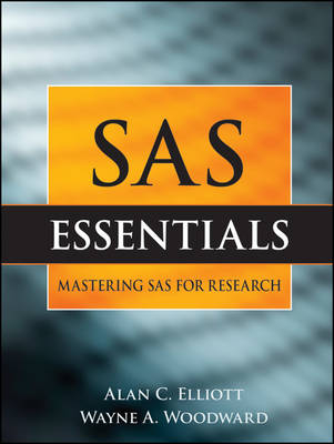 SAS Essentials - Alan C. Elliott, Wayne A. Woodward