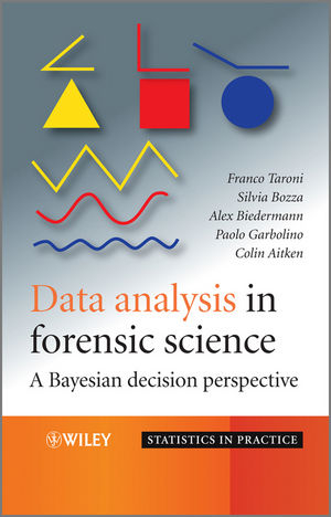 Data Analysis in Forensic Science - Franco Taroni, Silvia Bozza, Alex Biedermann, Paolo Garbolino, Colin Aitken