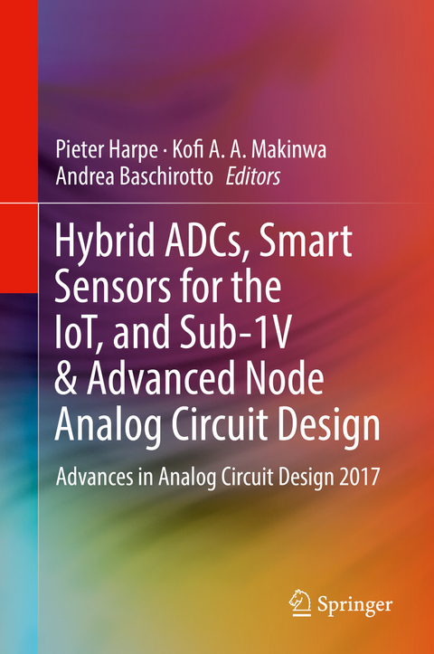 Hybrid ADCs, Smart Sensors for the IoT, and Sub-1V & Advanced Node Analog Circuit Design - 