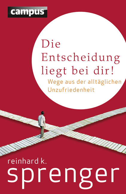 Die Entscheidung liegt bei dir! - Reinhard K. Sprenger