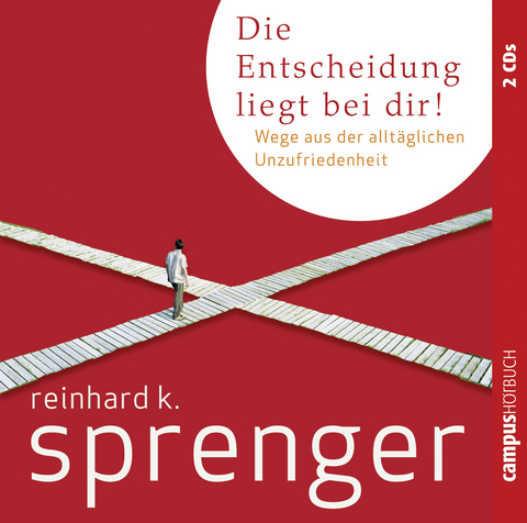 Die Entscheidung liegt bei dir! - Reinhard K. Sprenger