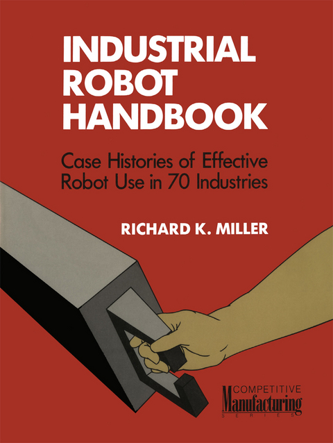 Industrial Robot Handbook - Richard K. Miller