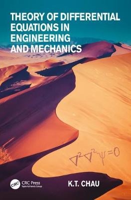 Theory of Differential Equations in Engineering and Mechanics -  Kam Tim Chau