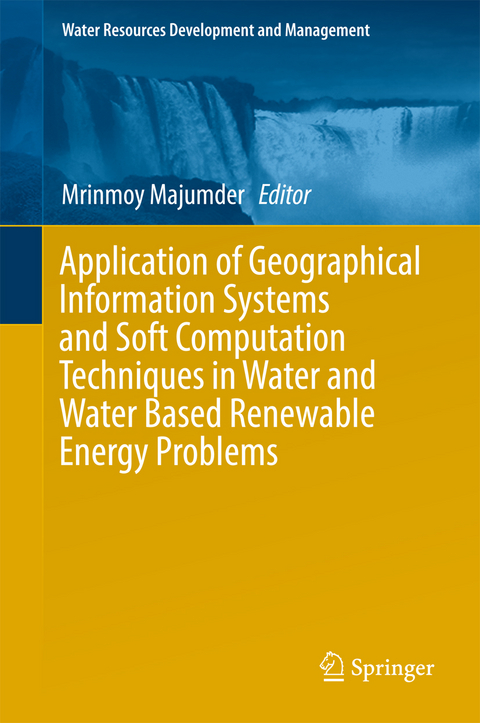 Application of Geographical Information Systems and Soft Computation Techniques in Water and Water Based Renewable Energy Problems - 