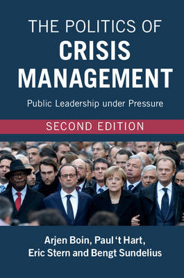 Politics of Crisis Management -  Arjen Boin,  Paul 't Hart,  Eric Stern,  Bengt Sundelius
