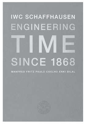 IWC. Engineering Time since 1868. Englische Ausgabe - Manfred Fritz, Paulo Coelho