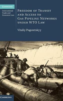 Freedom of Transit and Access to Gas Pipeline Networks under WTO Law -  Vitaliy Pogoretskyy
