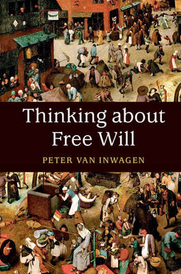 Thinking about Free Will -  Peter Van Inwagen