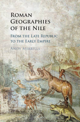 Roman Geographies of the Nile -  Andy Merrills