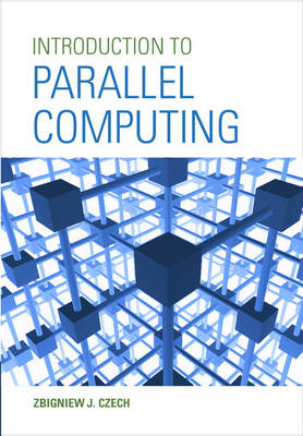 Introduction to Parallel Computing -  Zbigniew J. Czech