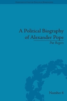 A Political Biography of Alexander Pope - Pat Rogers