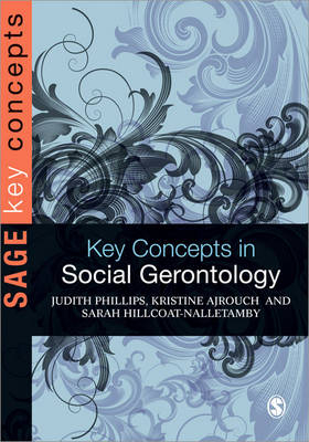 Key Concepts in Social Gerontology - Judith E Phillips, Kristine J Ajrouch, Sarah Hillcoat-Nalletamby