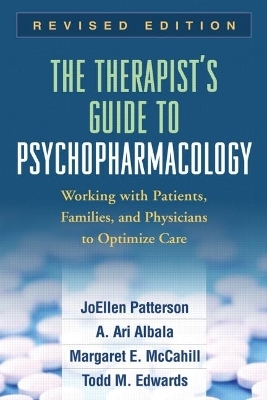The Therapist's Guide to Psychopharmacology - JoEllen Patterson, A. Ari Albala, Margaret E. McCahill, Todd M. Edwards