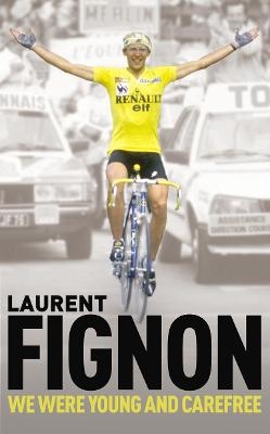 We Were Young and Carefree - Laurent Fignon