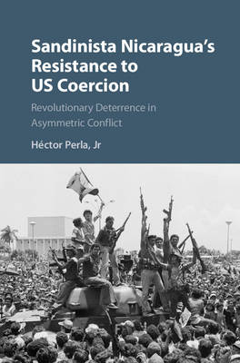 Sandinista Nicaragua's Resistance to US Coercion -  Jr Hector Perla