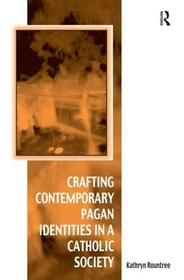 Crafting Contemporary Pagan Identities in a Catholic Society - Kathryn Rountree