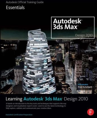Learning Autodesk 3ds Max Design 2010: Essentials -  Autodesk