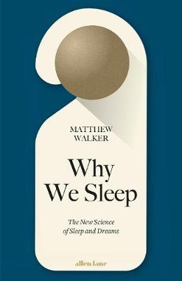 Why We Sleep -  Matthew Walker