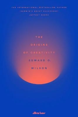 Origins of Creativity -  Edward O. Wilson
