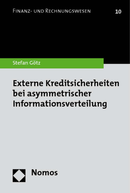 Externe Kreditsicherheiten bei asymmetrischer Informationsverteilung - Stefan Götz