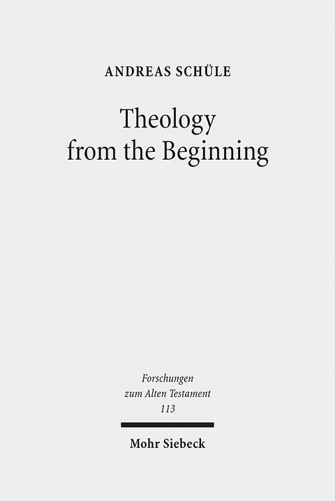 Theology from the Beginning - Andreas Schüle