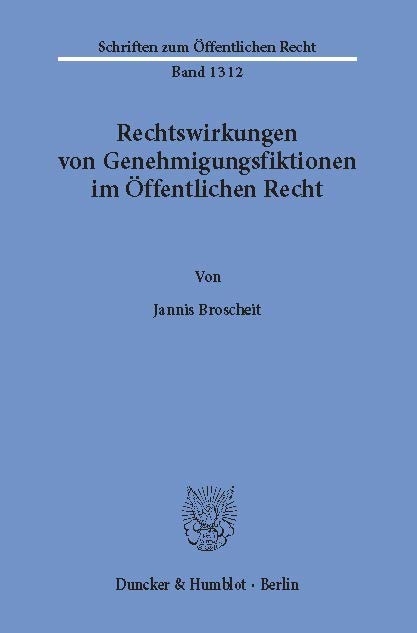 Rechtswirkungen von Genehmigungsfiktionen im Öffentlichen Recht. -  Jannis Broscheit