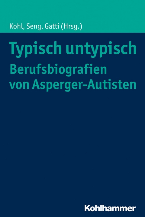 Typisch untypisch - Berufsbiografien von Asperger-Autisten - 